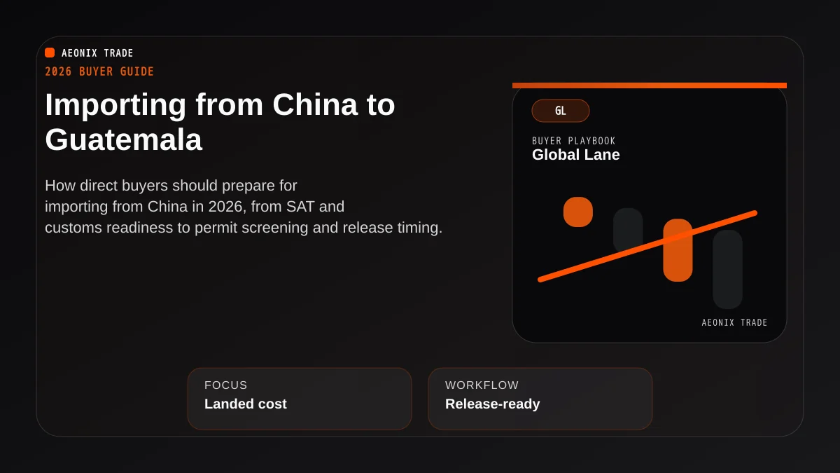 Import from China to Guatemala 2026: SAT, DUA & IVA